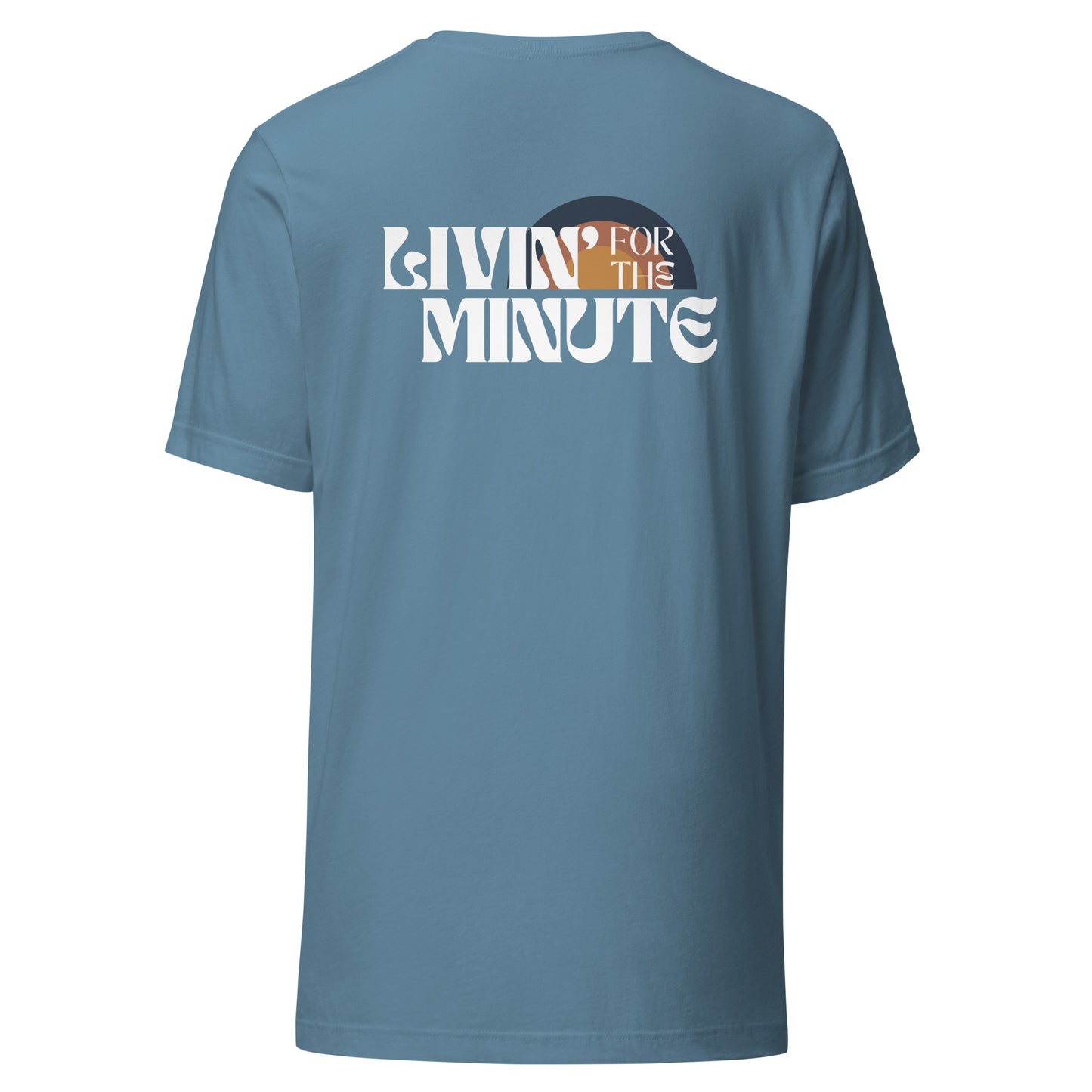 Livin' For The Minute T-shirt